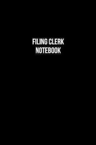 Cover of Filing Clerk Notebook - Filing Clerk Diary - Filing Clerk Journal - Gift for Filing Clerk