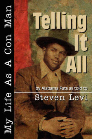 Cover of Telling It All - My Life as a Con Man