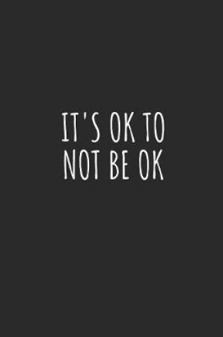 Cover of It's Ok to Not Be Ok