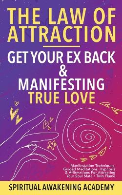 Book cover for Law Of Attraction- Get Your Ex Back & Manifesting True Love