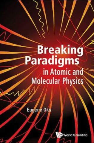 Cover of Breaking Paradigms In Atomic And Molecular Physics