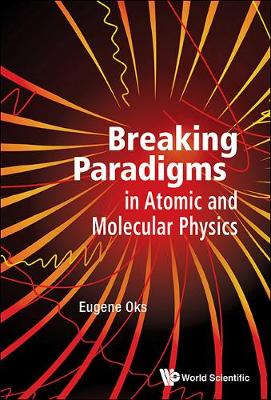 Book cover for Breaking Paradigms In Atomic And Molecular Physics