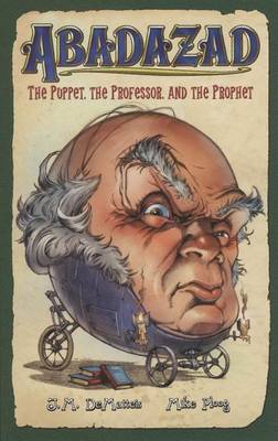 Book cover for Abadazad: The Puppet, the Professor, and the Prophet