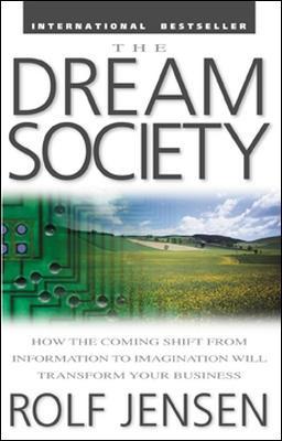 Book cover for The Dream Society: How the Coming Shift from Information to Imagination Will Transform Your Business