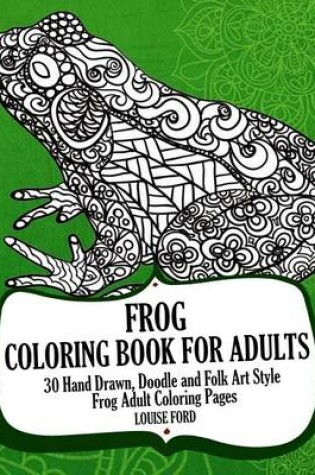 Cover of Frog Coloring Book For Adults