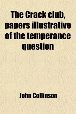 Book cover for The Crack Club, Papers Illustrative of the Temperance Question