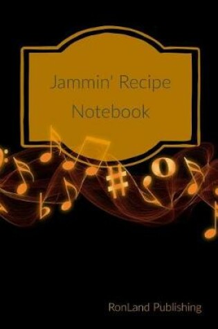 Cover of Jammin' Recipe Notebook