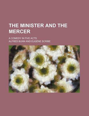 Book cover for The Minister and the Mercer; A Comedy in Five Acts