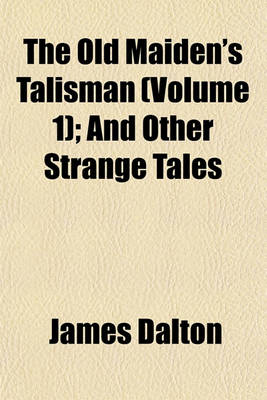 Book cover for The Old Maiden's Talisman (Volume 1); And Other Strange Tales