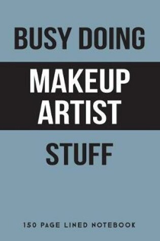 Cover of Busy Doing Makeup Artist Stuff