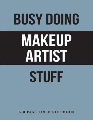 Book cover for Busy Doing Makeup Artist Stuff