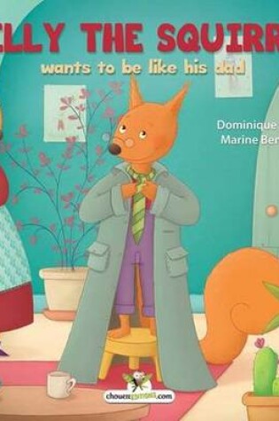 Cover of Billy the squirrel wants to be like his dad