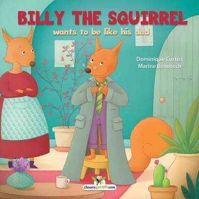 Book cover for Billy the squirrel wants to be like his dad