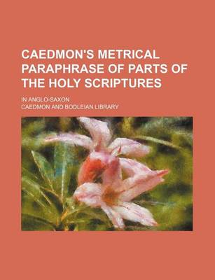 Book cover for Caedmon's Metrical Paraphrase of Parts of the Holy Scriptures; In Anglo-Saxon