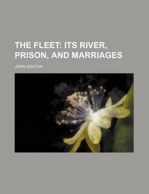 Book cover for The Fleet; Its River, Prison, and Marriages