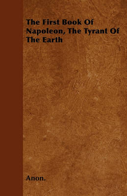 Book cover for The First Book Of Napoleon, The Tyrant Of The Earth