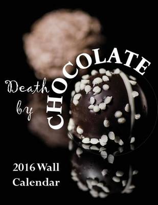 Book cover for Death by Chocolate 2016 Wall Calendar