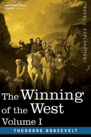 Cover of The Winning of the West, Vol. I (in four volumes)