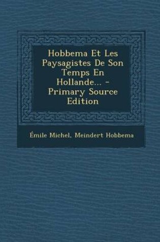Cover of Hobbema Et Les Paysagistes De Son Temps En Hollande... - Primary Source Edition