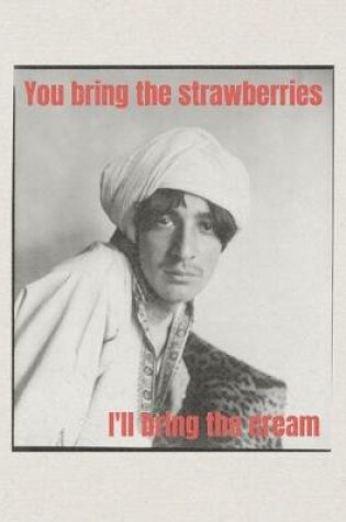Cover of You bring the strawberries I'll bring the cream
