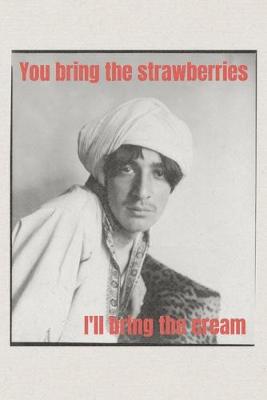 Book cover for You bring the strawberries I'll bring the cream