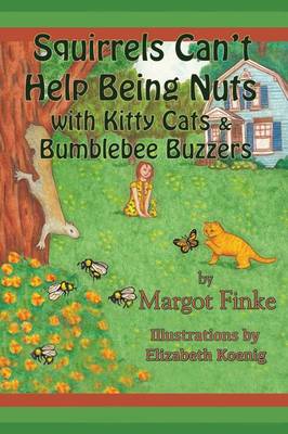 Book cover for Squirrels Can't Help Being Nuts with Kitty Cats & Bumblebee Buzzers
