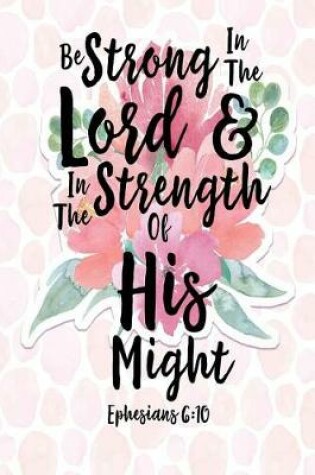 Cover of Be Strong in the Lord, and in the Strength of His Might