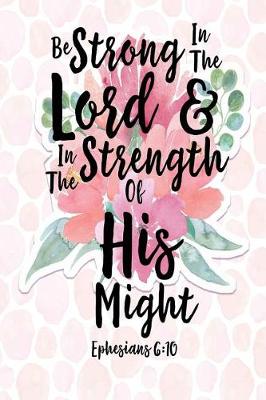 Book cover for Be Strong in the Lord, and in the Strength of His Might