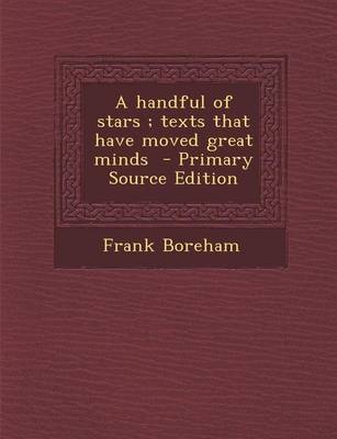 Book cover for A Handful of Stars; Texts That Have Moved Great Minds - Primary Source Edition