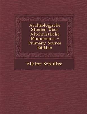 Book cover for Archaologische Studien Uber Altchristliche Monumente - Primary Source Edition