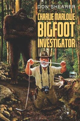 Book cover for Charlie Marlowe, Bigfoot Investigator