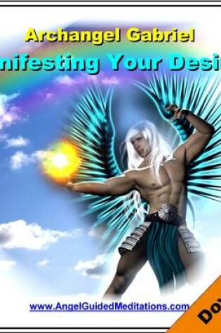 Cover of Manifesting Your Desires - Archangel Gabriel - Guided Meditation