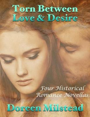Book cover for Torn Between Love & Desire: Four Historical Romance Novellas