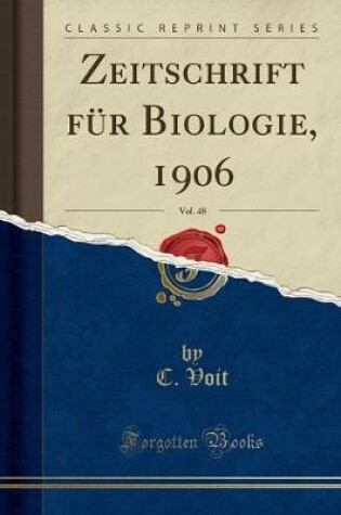 Cover of Zeitschrift Für Biologie, 1906, Vol. 48 (Classic Reprint)