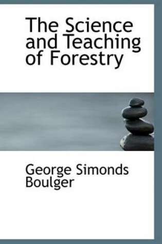 Cover of The Science and Teaching of Forestry
