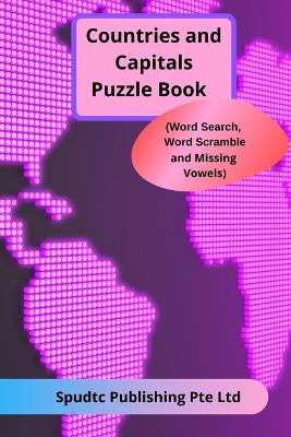 Book cover for Countries and Capitals Puzzle Book (Word Search, Word Scramble and Missing Vowels)