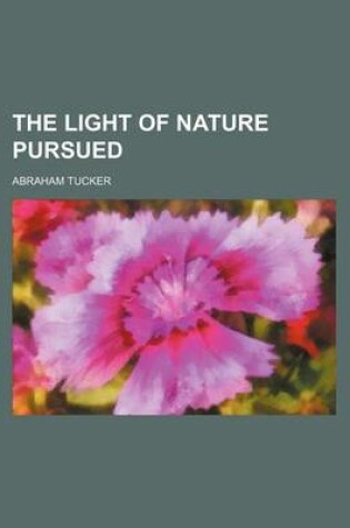 Cover of The Light of Nature Pursued (Volume 3, PT. 1)