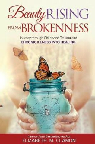 Cover of Beauty Rising from Brokenness;