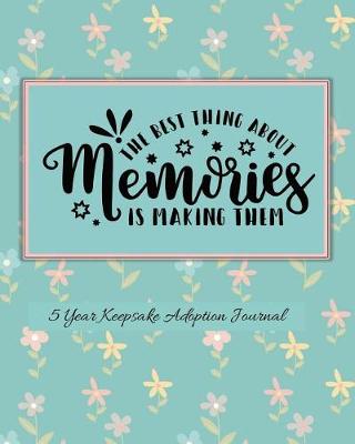 Book cover for The Best Thing About Memories Is Making Them