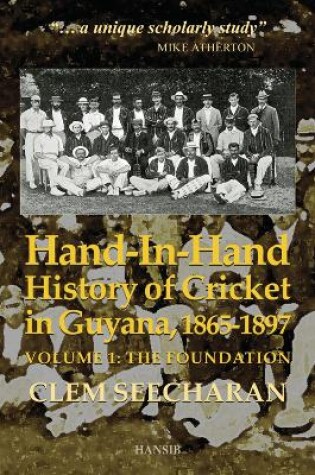 Cover of Hand-in-hand: History Of Cricket In Guyana, 1865-1897