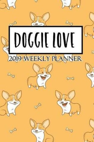 Cover of Doggie Love 2019 Weekly Planner