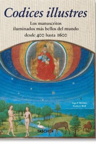 Cover of Codices Illustres. Los Manuscritos Iluminados Más Bellos del Mundo Desde 400 Hasta 1600