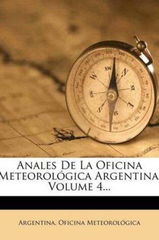 Cover of Anales De La Oficina Meteorológica Argentina, Volume 4...