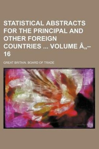 Cover of Statistical Abstracts for the Principal and Other Foreign Countries Volume a - 16