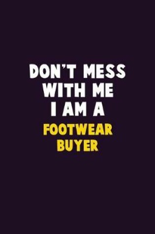 Cover of Don't Mess With Me, I Am A Footwear Buyer