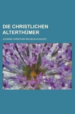 Cover of Die Christlichen Alterthumer