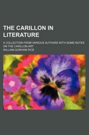 Cover of The Carillon in Literature; A Collection from Various Authors with Some Notes on the Carillon Art