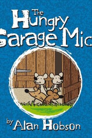 Cover of The Hungry Garage Mice