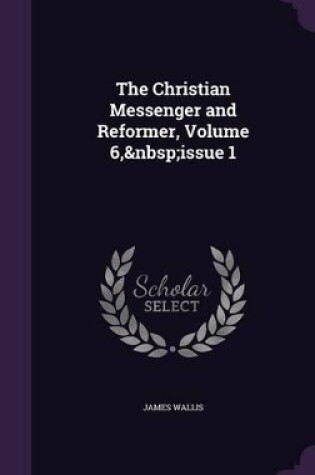 Cover of The Christian Messenger and Reformer, Volume 6, Issue 1
