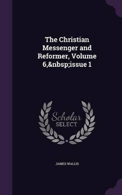 Book cover for The Christian Messenger and Reformer, Volume 6, Issue 1